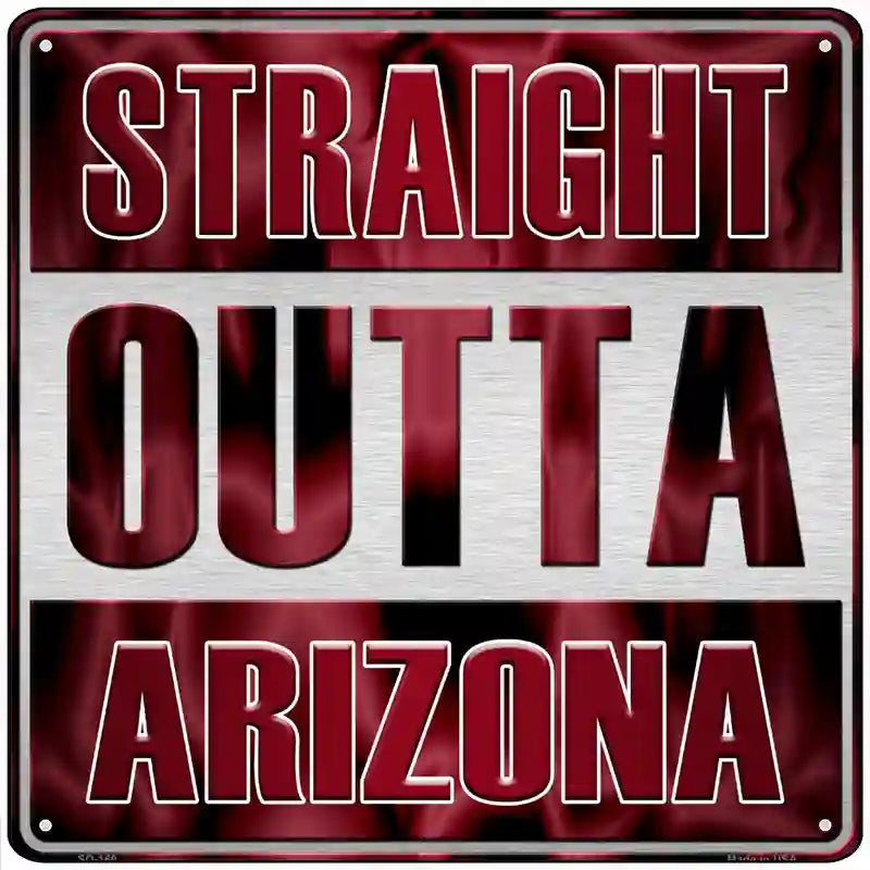 Straight Outta Arizona Novelty Metal Square Sign 12" (SQ)