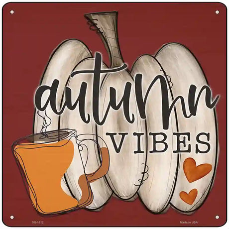 Autumn Vibes Pumpkin Novelty Metal Square Sign 12" (SQ)