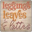 Leggings Leaves and Lattes Novelty Metal Square Sign 12" (SQ)