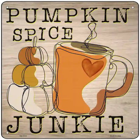 Pumpkin Spice Junkie Novelty Metal Square Sign 12" (SQ)