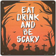 Eat Drink and Be Scary Novelty Metal Square Sign 12" (SQ)