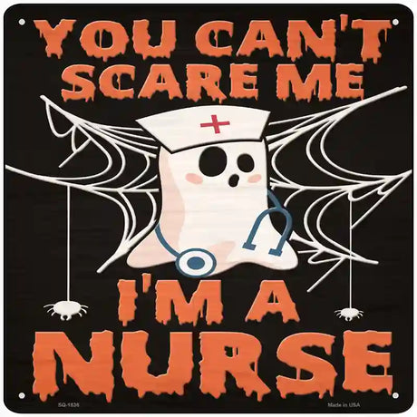 Cant Scare Me Im a Nurse Novelty Metal Square Sign 12" (SQ)