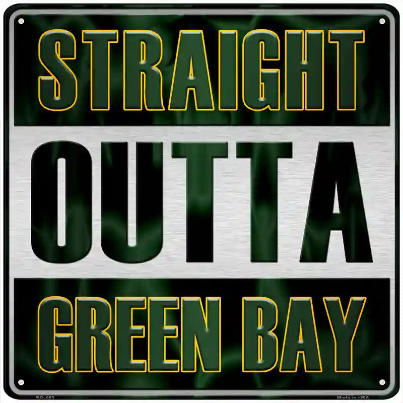 Straight Outta Green Bay Novelty Metal Square Sign 12" (SQ)