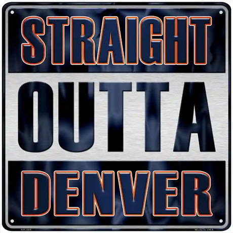 Straight Outta Denver Novelty Metal Square Sign 12" (SQ)