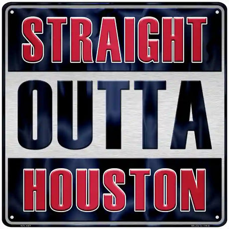 Straight Outta Houston Novelty Metal Square Sign 12" (SQ)