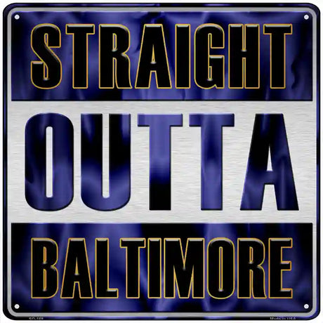 Straight Outta Baltimore Novelty Metal Square Sign 12" (SQ)