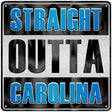 Straight Outta Carolina Novelty Metal Square Sign 12" (SQ)