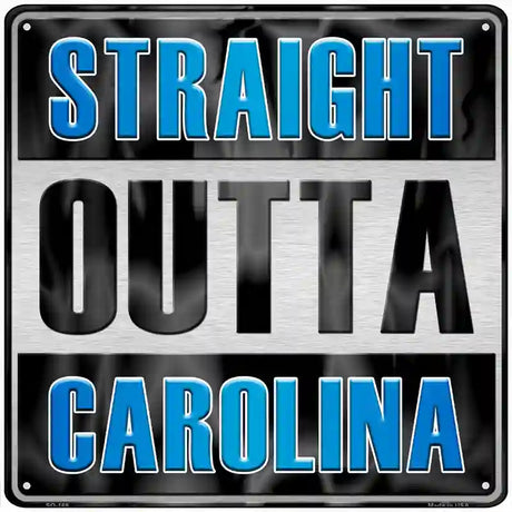 Straight Outta Carolina Novelty Metal Square Sign 12" (SQ)