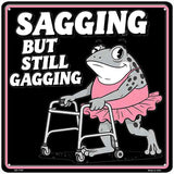 Sagging But Still Gagging Novelty Metal Square Sign SQ-1709