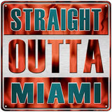 Straight Outta Miami Novelty Metal Square Sign 12" (SQ)