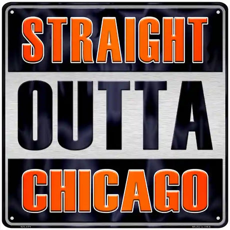 Straight Outta Chicago Novelty Metal Square Sign 12" (SQ)