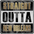 Straight Outta New Orleans Novelty Metal Square Sign 12" (SQ)