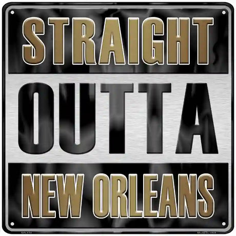 Straight Outta New Orleans Novelty Metal Square Sign 12" (SQ)