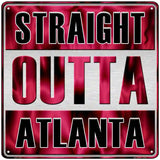 Straight Outta Atlanta Novelty Metal Square Sign 12" (SQ)