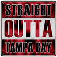 Straight Outta Tampa Bay Novelty Metal Square Sign 12" (SQ)