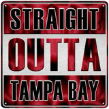 Straight Outta Tampa Bay Novelty Metal Square Sign 12" (SQ)