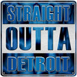 Straight Outta Detroit Novelty Metal Square Sign 12" (SQ)