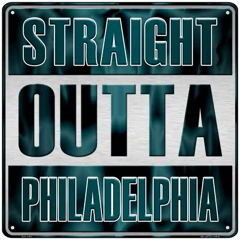 Straight Outta Philadelphia Novelty Metal Square Sign 12" (SQ)