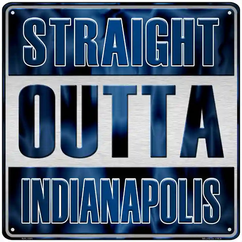 Straight Outta Indianapolis Novelty Metal Square Sign 12" (SQ)