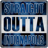 Straight Outta Indianapolis Novelty Metal Square Sign 12" (SQ)