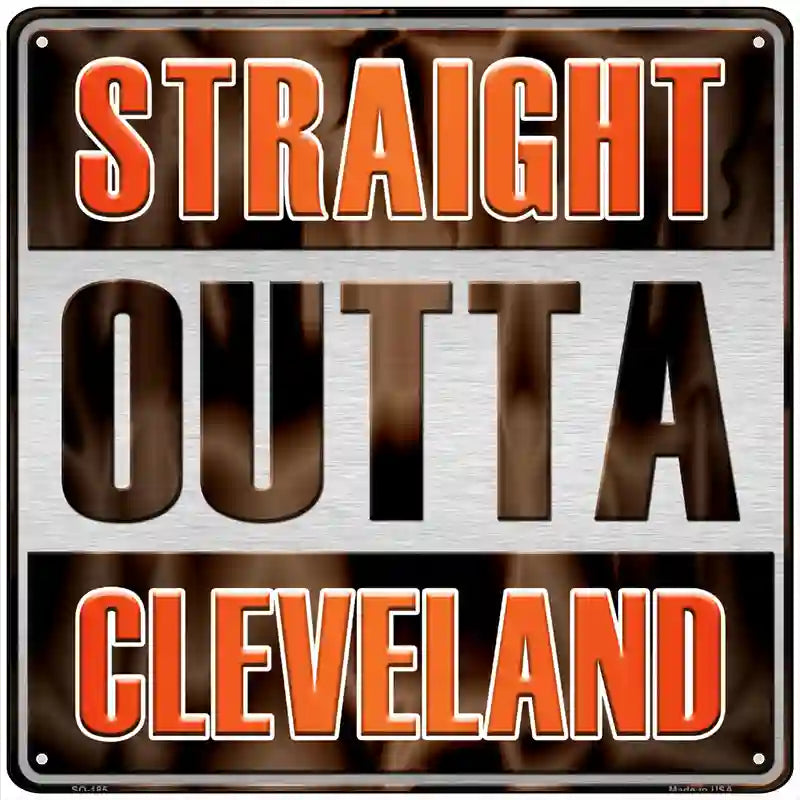 Straight Outta Cleveland Novelty Metal Square Sign 12" (SQ)