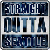 Straight Outta Seattle Novelty Metal Square Sign 12" (SQ)