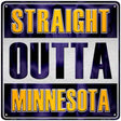 Straight Outta Minnesota Novelty Metal Square Sign 12" (SQ)