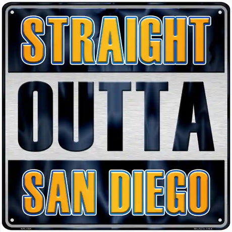 Straight Outta San Diego Novelty Metal Square Sign 12" (SQ)