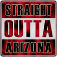 Straight Outta Arizona Novelty Metal Square Sign SQ-193 12" (SQ)