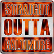 Straight Outta Baltimore Novelty Metal Square Sign SQ-195 12" (SQ)