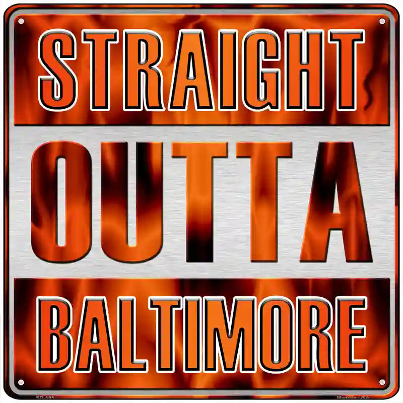 Straight Outta Baltimore Novelty Metal Square Sign SQ-195 12" (SQ)