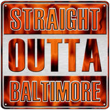 Straight Outta Baltimore Novelty Metal Square Sign SQ-195 12" (SQ)