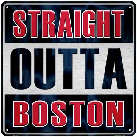 Straight Outta Boston Novelty Metal Square Sign 12" (SQ)