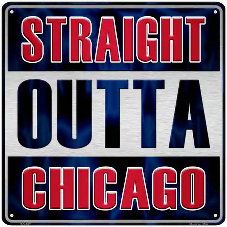 Straight Outta Chicago Blue Novelty Metal Square Sign 12" (SQ)