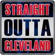 Straight Outta Cleveland Novelty Metal Square Sign SQ-200 12" (SQ)