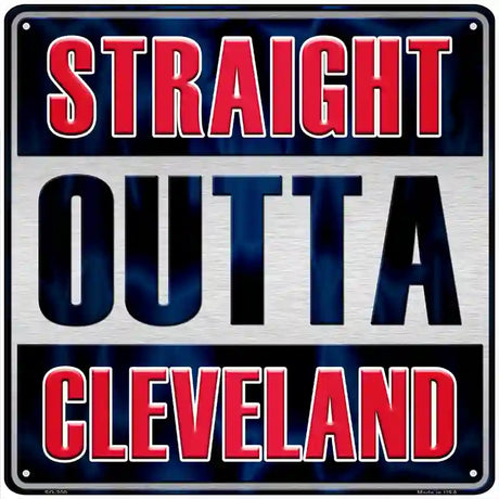 Straight Outta Cleveland Novelty Metal Square Sign SQ-200 12" (SQ)