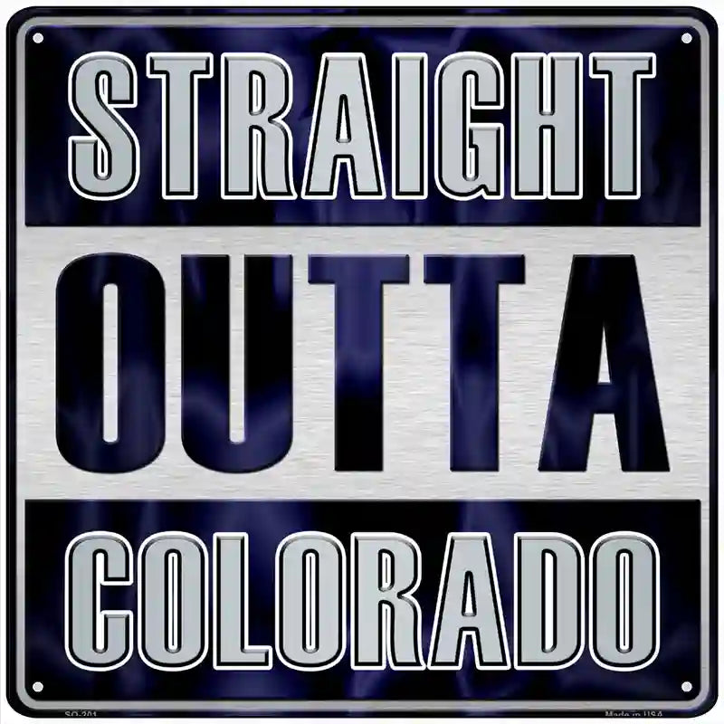 Straight Outta Colorado Novelty Metal Square Sign 12" (SQ)