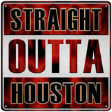 Straight Outta Houston Novelty Metal Square Sign SQ-204 12" (SQ)