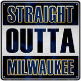 Straight Outta Milwaukee Novelty Metal Square Sign 12" (SQ)