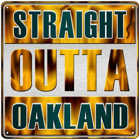 Straight Outta Oakland Novelty Metal Square Sign SQ-211 12" (SQ)