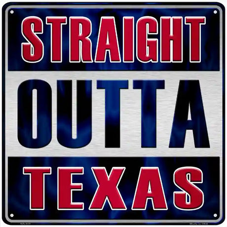 Straight Outta Texas Novelty Metal Square Sign 12" (SQ)