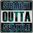 Straight Outta Seattle Novelty Metal Square Sign SQ-219 12" (SQ)