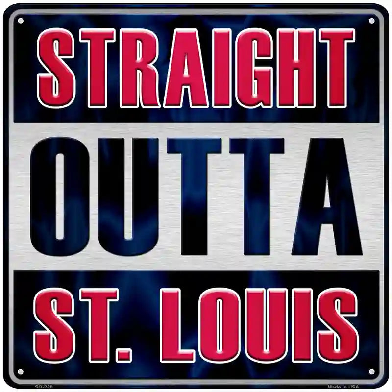 Straight Outta St Louis Novelty Metal Square Sign 12" (SQ)