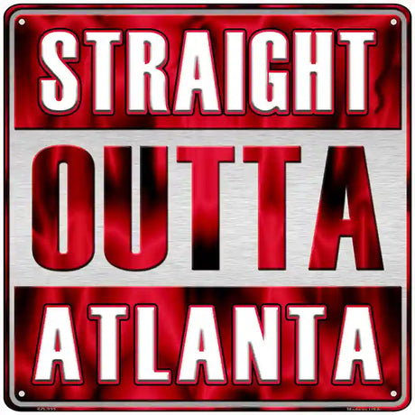 Straight Outta Atlanta Novelty Metal Square Sign SQ-222 12" (SQ)