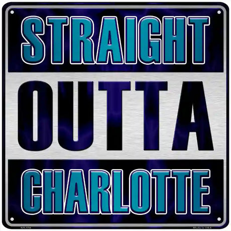 Straight Outta Charlotte Novelty Metal Square Sign 12" (SQ)