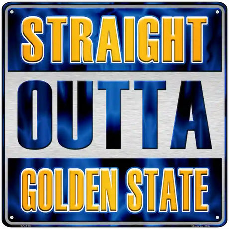 Straight Outta Golden State Novelty Metal Square Sign 12" (SQ)