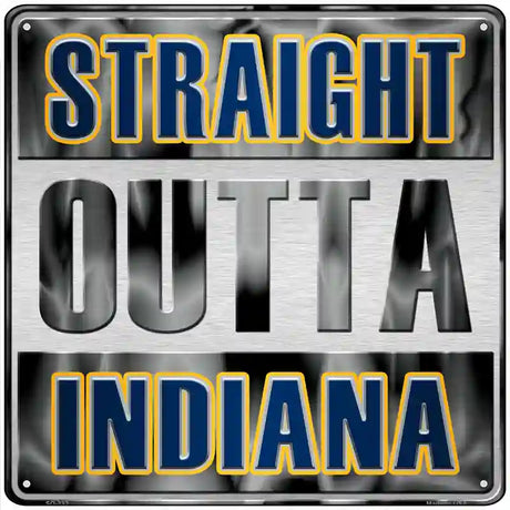 Straight Outta Indiana Novelty Metal Square Sign 12" (SQ)