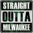 Straight Outta Milwaukee Novelty Metal Square Sign SQ-237 12" (SQ)