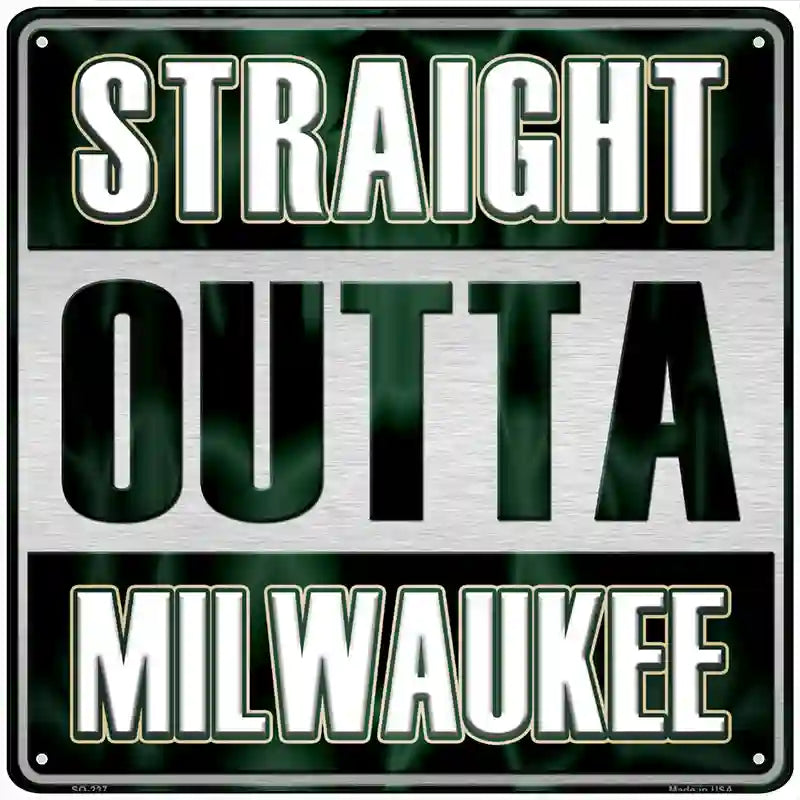 Straight Outta Milwaukee Novelty Metal Square Sign SQ-237 12" (SQ)