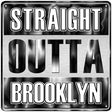 Straight Outta Brooklyn Novelty Metal Square Sign 12" (SQ)